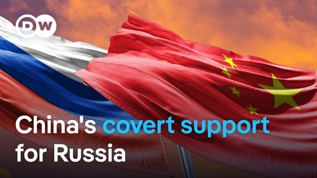 How China secretly supports Russia’s war in Ukraine