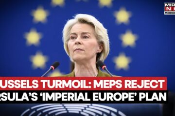 Brussels Turmoil: MEPS Reject Ursula’s ‘Imperial Europe’ Plan; Lawmakers Calls EU ‘2nd Soviet Union’