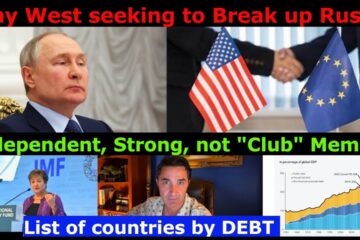 Why West seeks to break up Russia and for whom. RUS not part of Global Financial Enslavement Club.
