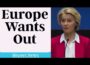 Europe Desperately Wants OUT