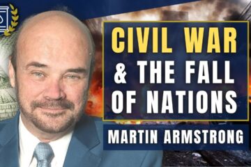 We are On the Brink of Civil War and the Collapse of Nations Worldwide: Martin Armstrong